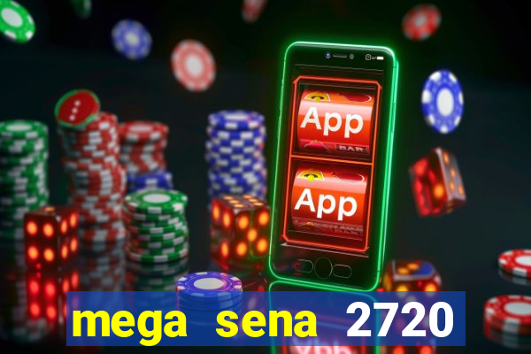 mega sena 2720 giga sena